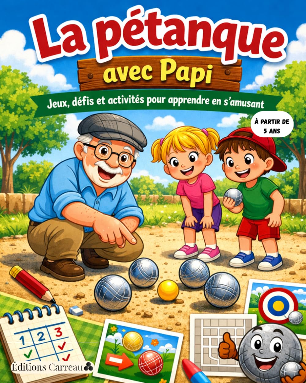 La Pétanque avec Papi: Jeux, défis et activités pour apprendre en s’amusant: Un cahier d’activités ludique et pédagogique pour découvrir la pétanque en famille.