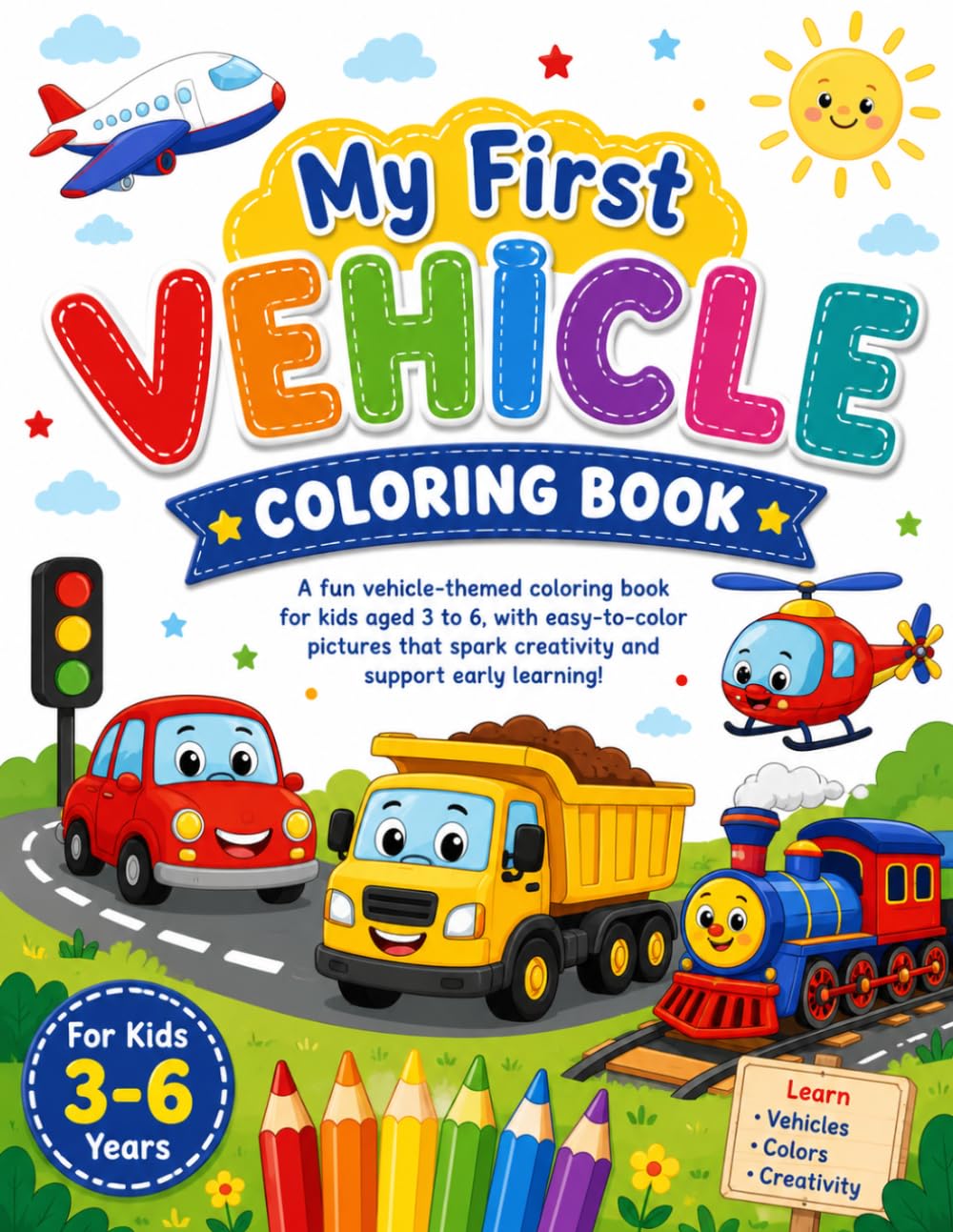 My First Vehicle Coloring Book: Fun Cars, Trucks, Trains, Airplanes, Construction Vehicles & More | Easy, Bold and Simple Coloring Pages for Toddlers, Preschoolers and Young Children