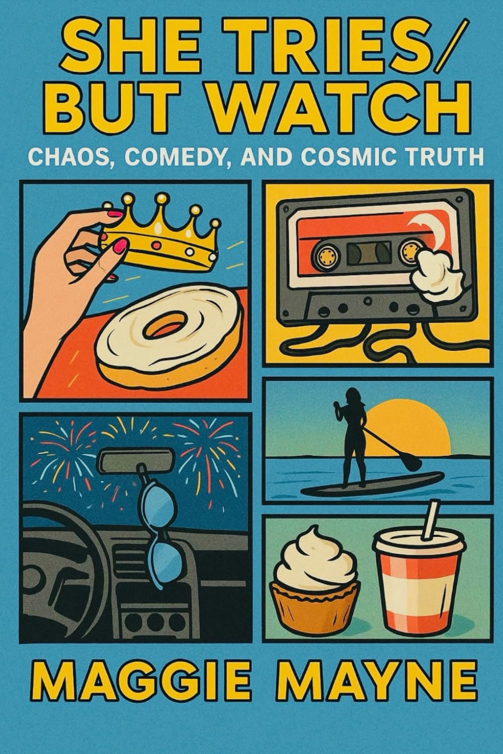 She Tries / But Watch: Chaos, Comedy, and Cosmic Truth      Paperback – November 21, 2025