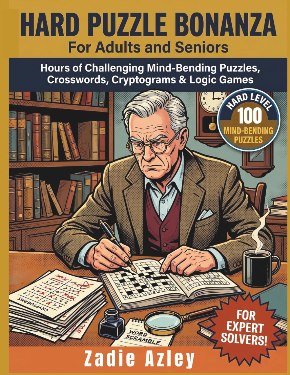 Hard Puzzle Bonanza for Adults and Seniors: Brain-Boosting Puzzles for Baby Boomers: Hard Crosswords, Word Scrambles & Cryptograms with a Nostalgic Twist