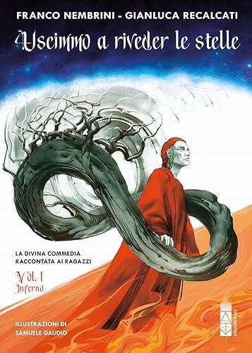 Uscimmo a riveder le stelle. La Divina Commedia raccontata ai ragazzi. Ediz. illustrata. Inferno (Vol. 1)