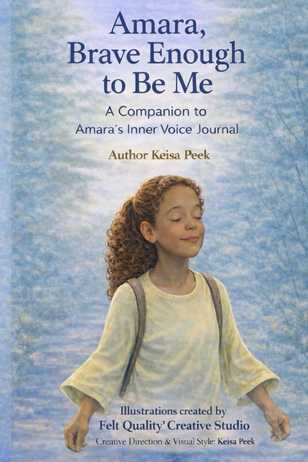 Amara, Brave Enough to Be Me: A Companion to Amara's Inner Voice Journal (Felt Quality Kids™ : Stories that build emotional intelligence, clarity, and calm)