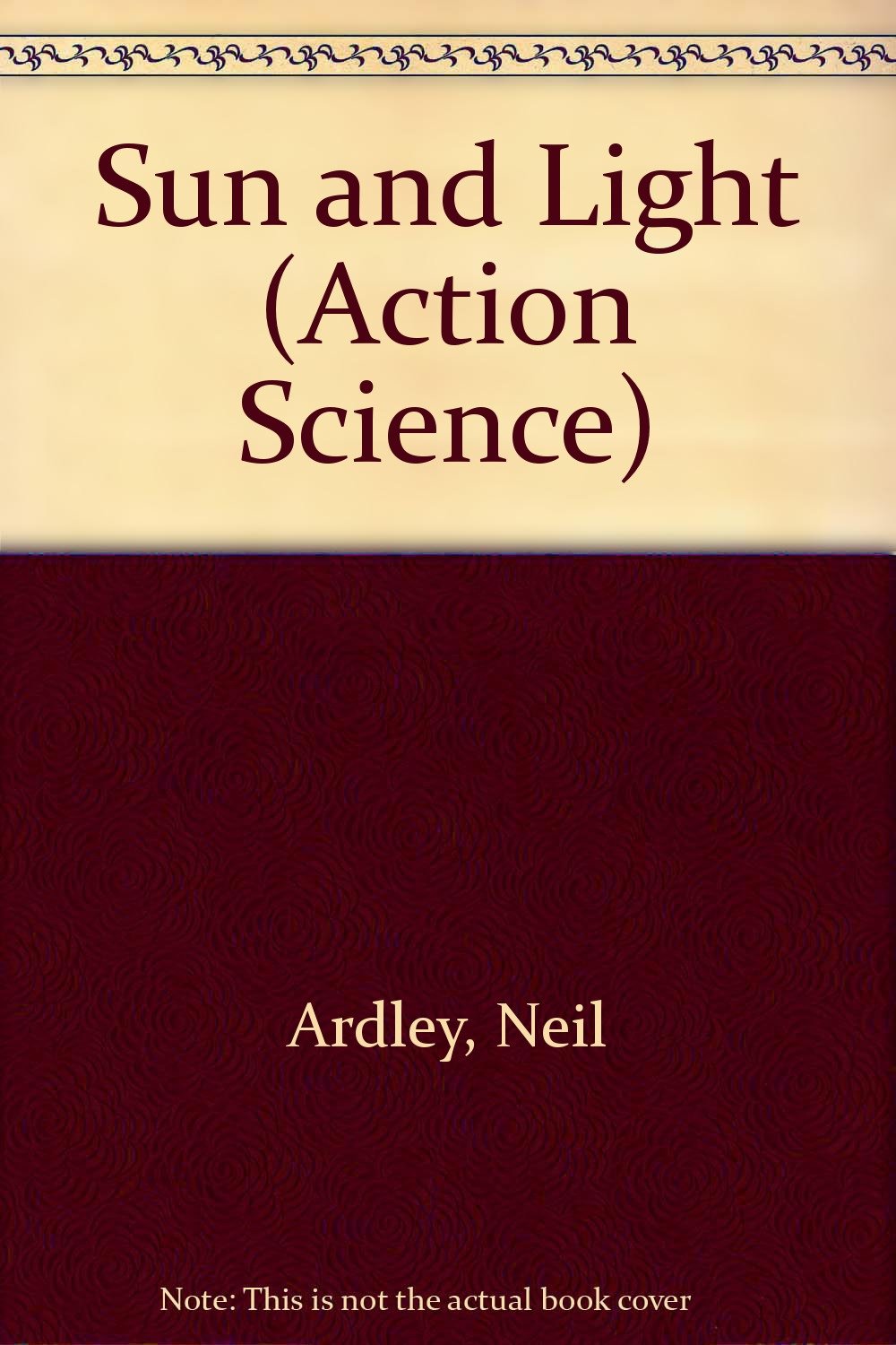 Sun and Light (Action Science): Ardley, Neil: 9780531046166: Amazon.com ...