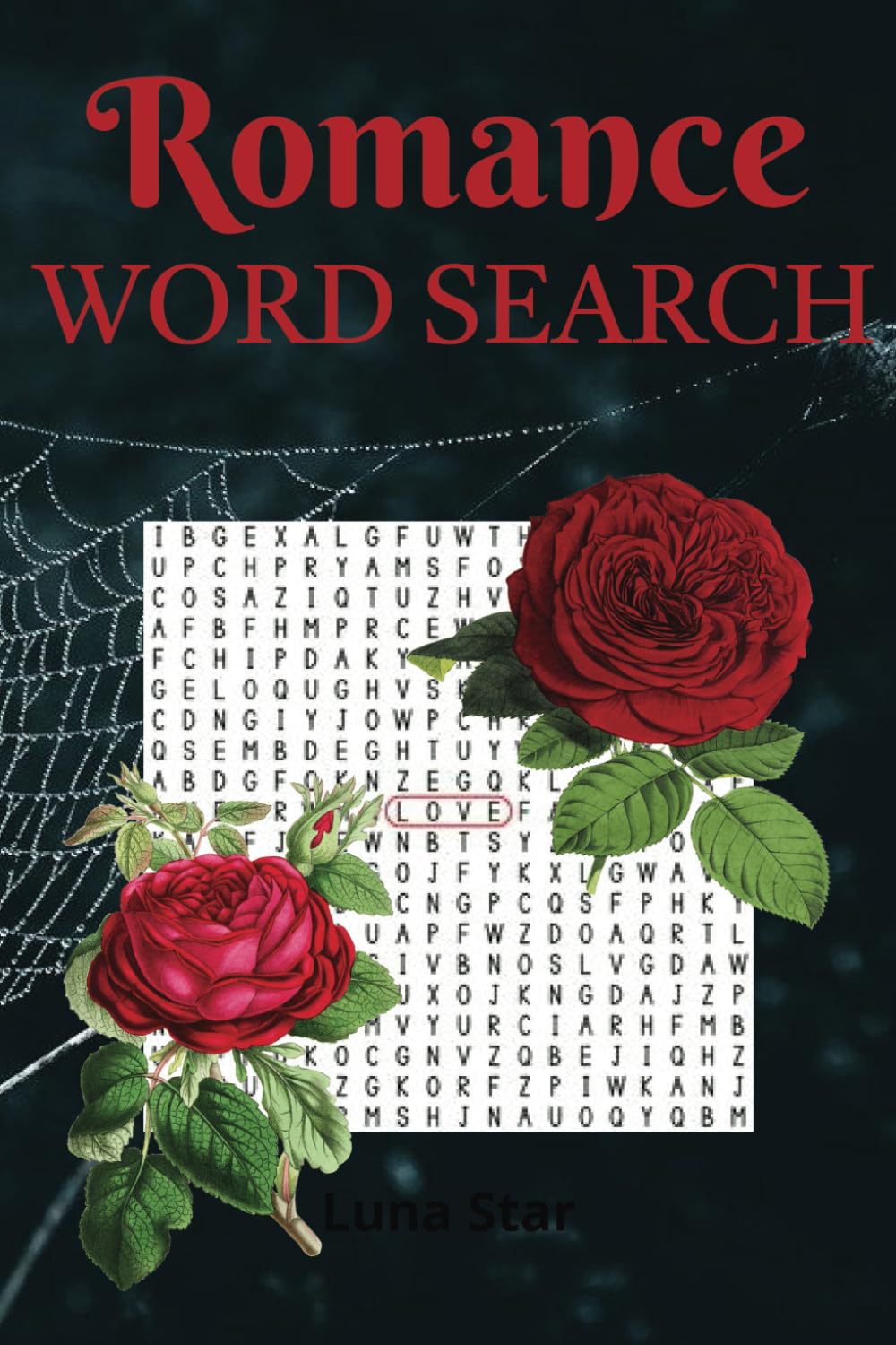 ROMANCE WORD SEARCH: 40 puzzles about romance, love.... venture to the dark side of romance