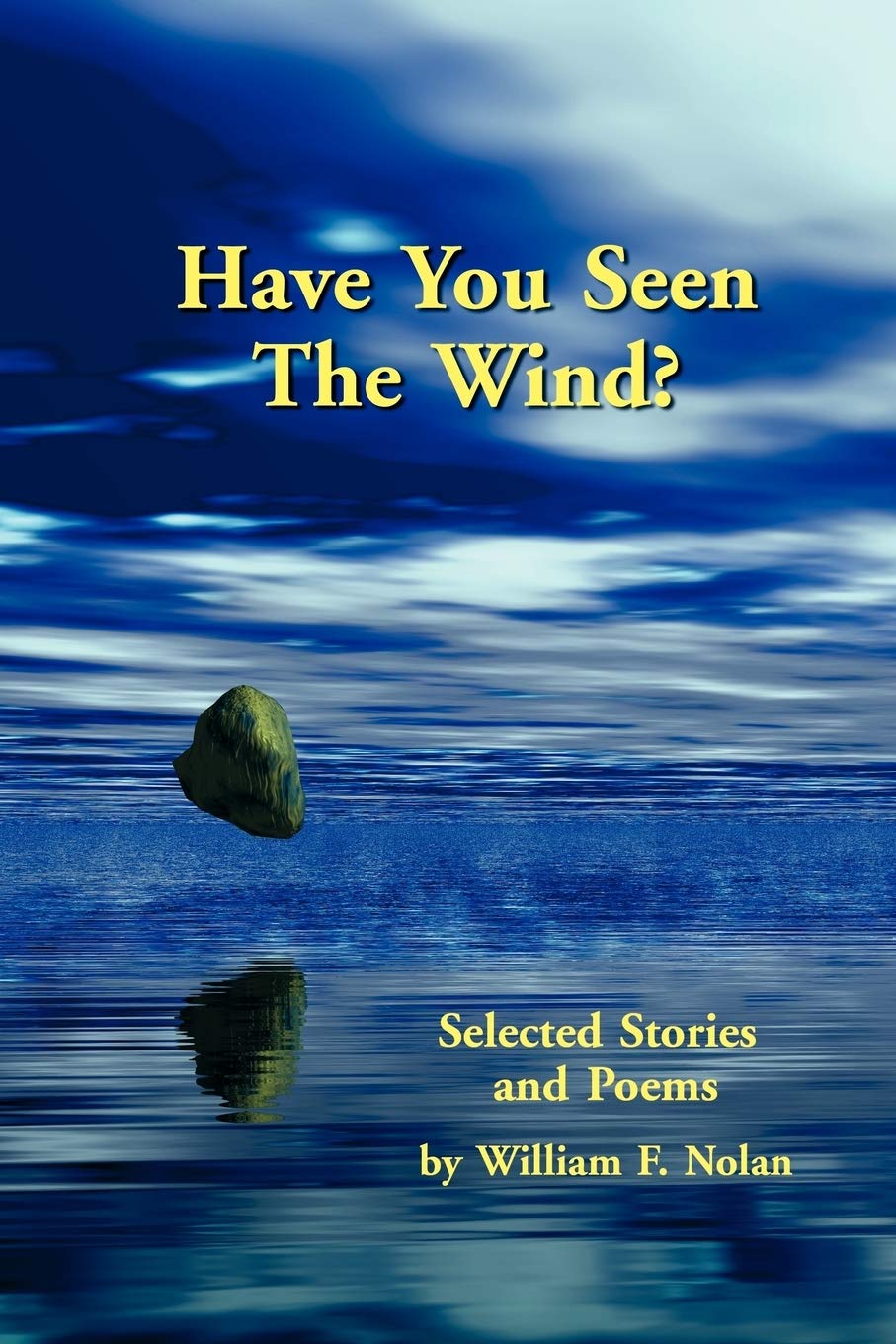 Have You Seen the Wind?: Selected Stories and Poems