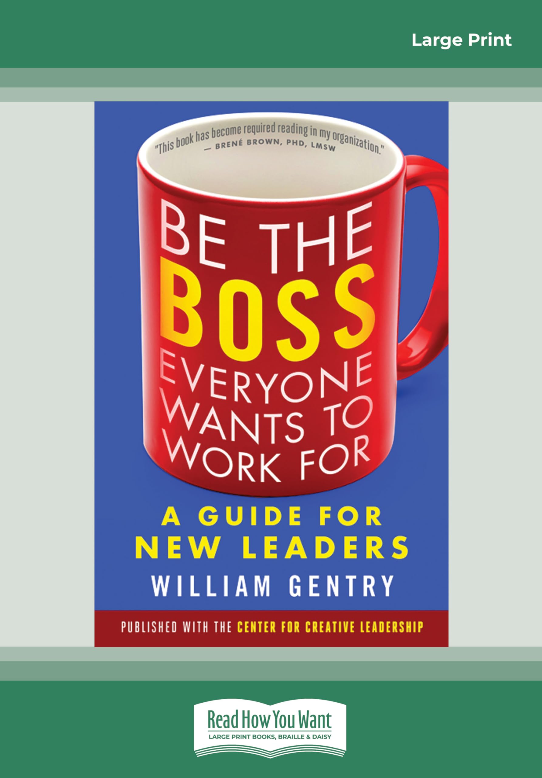 Be the Boss Everyone Wants to Work For: A Guide for New Leaders