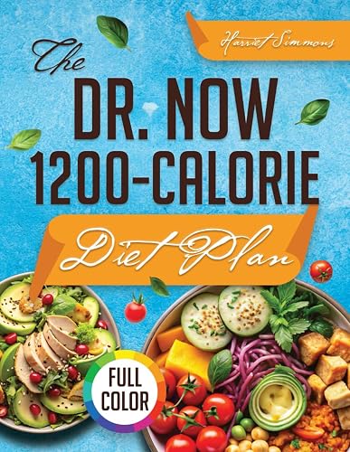 The Dr. Now 1200-Calorie Diet Plan: Discover Dr. Nowzaradan's Proven Approach to Sustainable Weight Loss with Easy 1200-Calorie Meals and a 60-Day Meal Plan