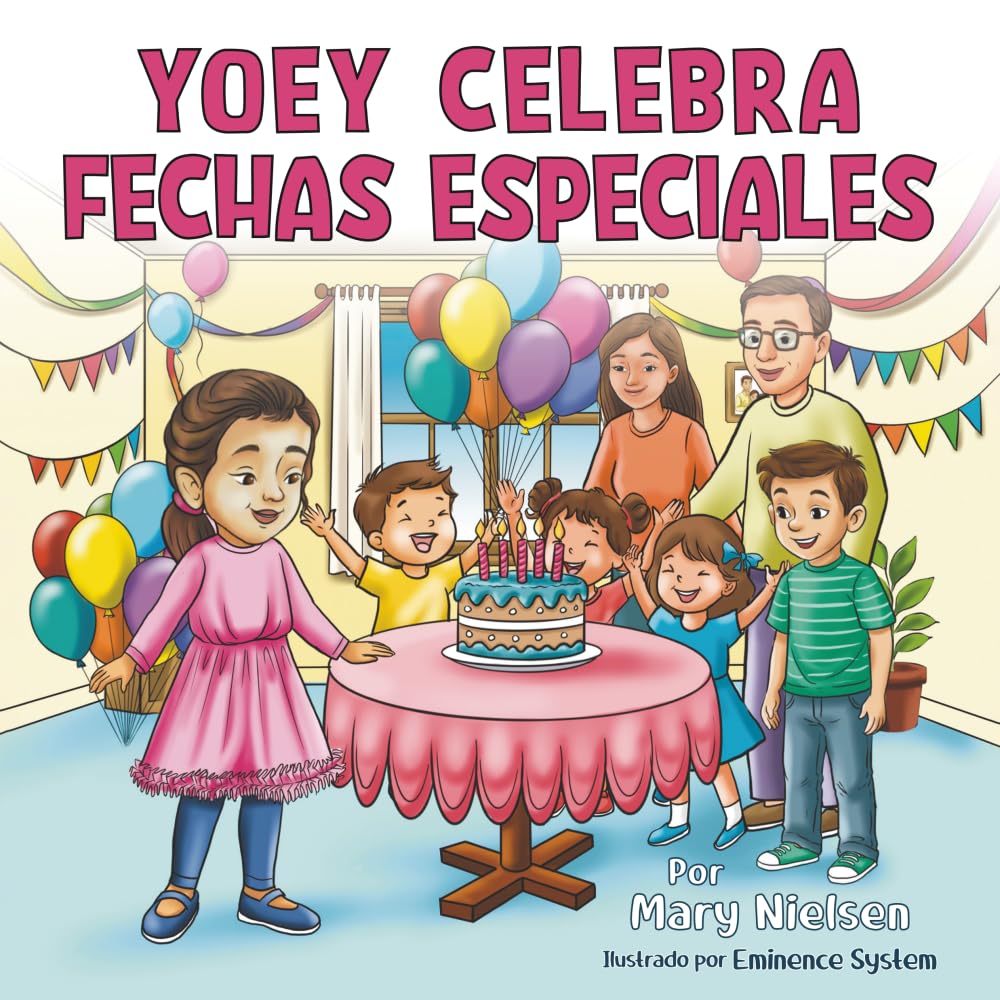 Yoey celebra fechas especiales (Una niña con discapacidad que ama jugar, aprender y brillar)