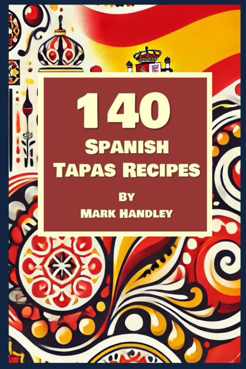 140 Spanish Tapas Recipes