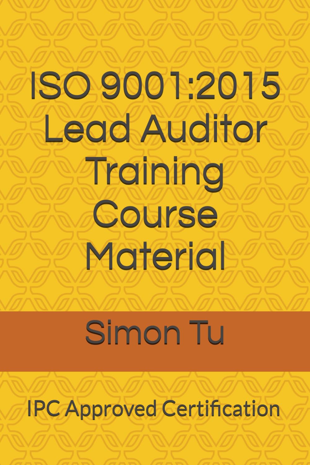 IPC Approved ISO 9001 Lead Auditor Training Course Material: IPC Approved Certification