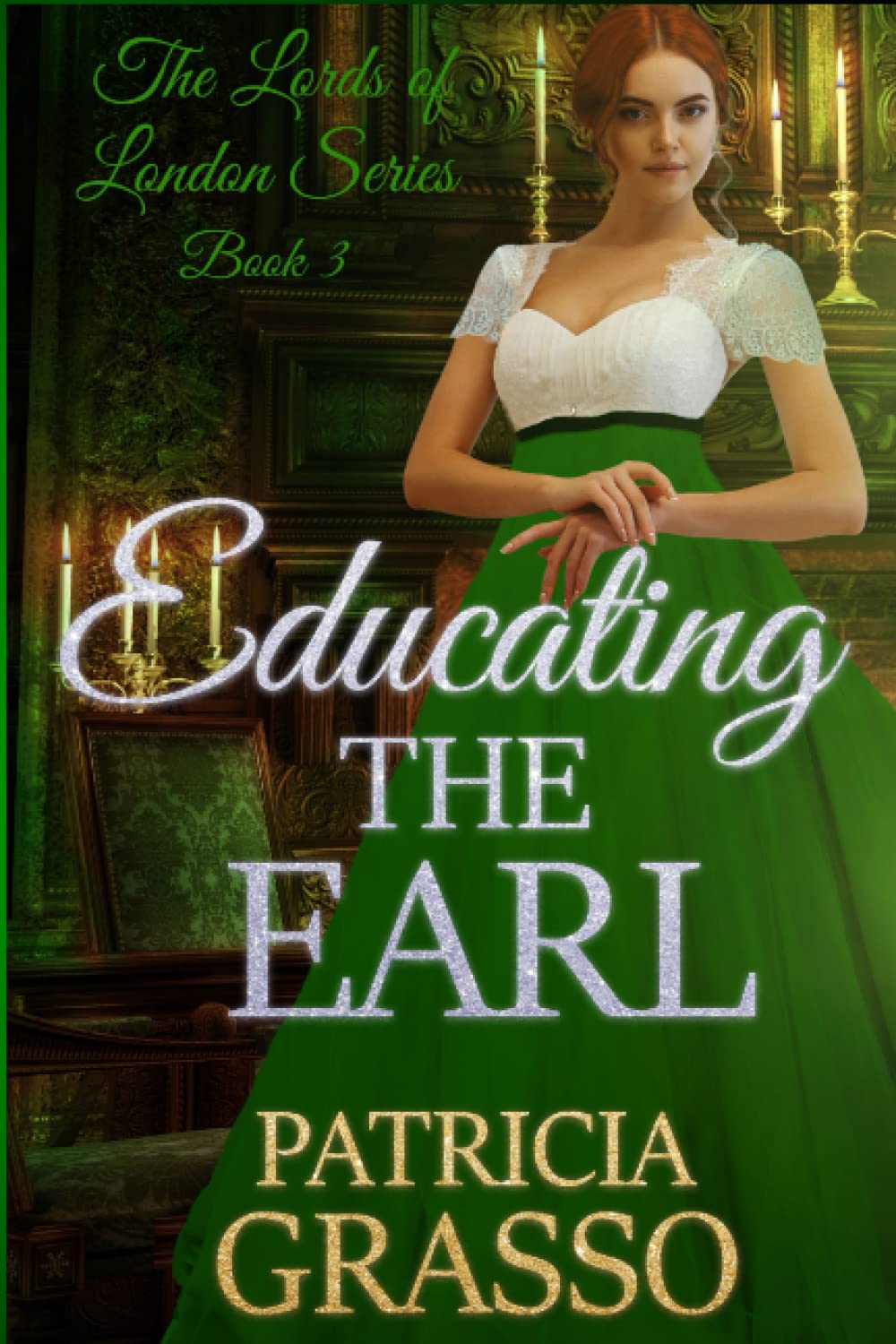 Educating the Earl: 3 (THE LORDS OF LONDON REGENCY ROMANCE SERIES)