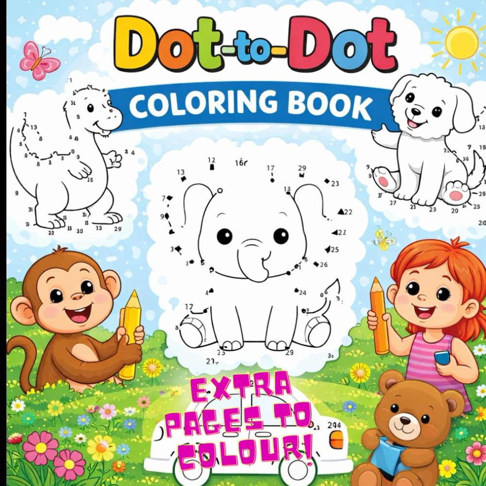 Adorable Dot to Dot Coloring Book for Kids Ages 3–6 — Easy, Fun & Educational!: With extra pages to color!
