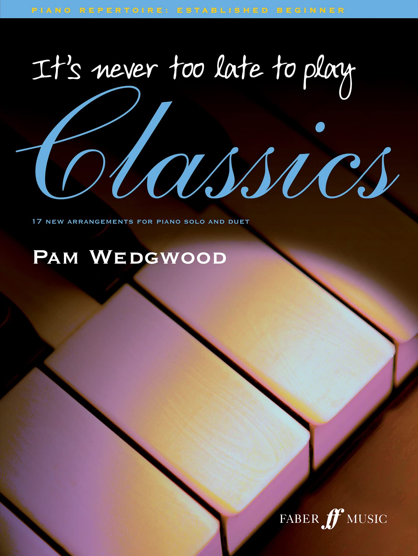 Its Never Too Late to Play Classics (Piano)
