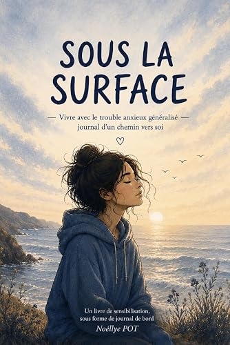 la surface: Vivre avec le trouble anxieux généralisé Sous