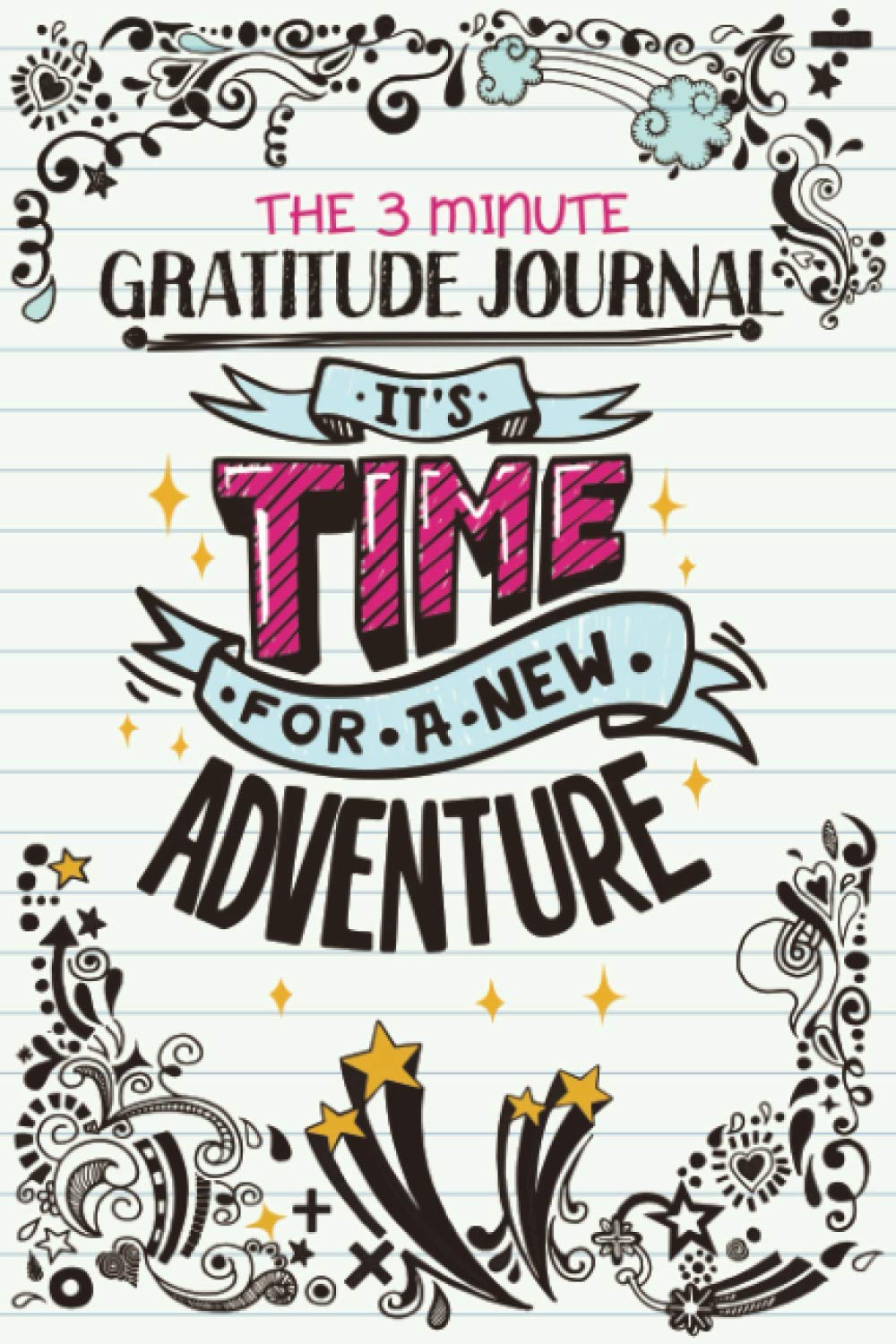 The 3 Minute Gratitude Journal: For Teens, Tweens, Boys, Girls, Kids - Amazing Mindfulness Diary with Prompts - Gifts for Teenagers - Adventure Edition