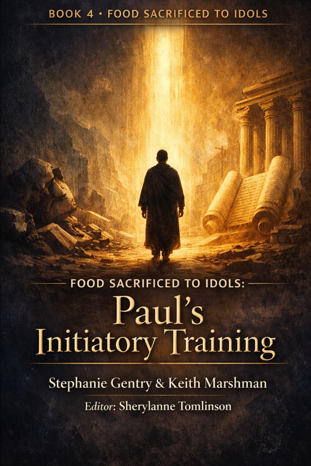 Food Sacrificed to Idols Book: 4: Paul’s Initiatory Training: Formation, Conscience, and the Making of a Teacher