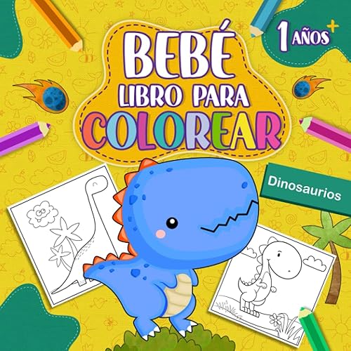 bebé libro para colorear 1 años Páginas para colorear de dinosaurios para niños y niñas de 1 a 4 años. (Spanish Edition)
