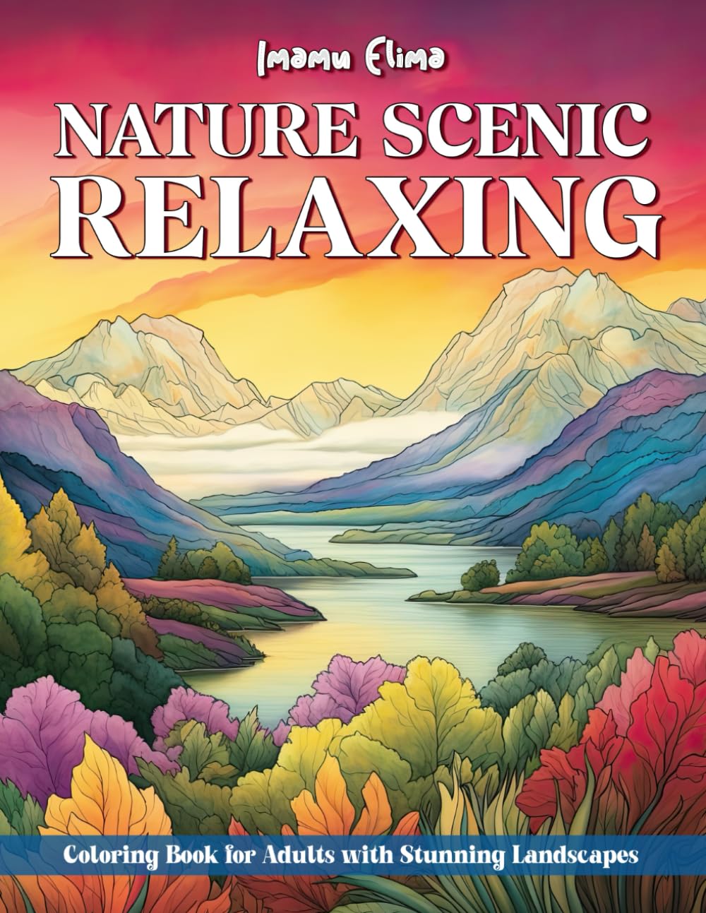 Nature Scenic Relaxing: a Relaxing Coloring Book for Adults Featuring Serene Nature Vistas