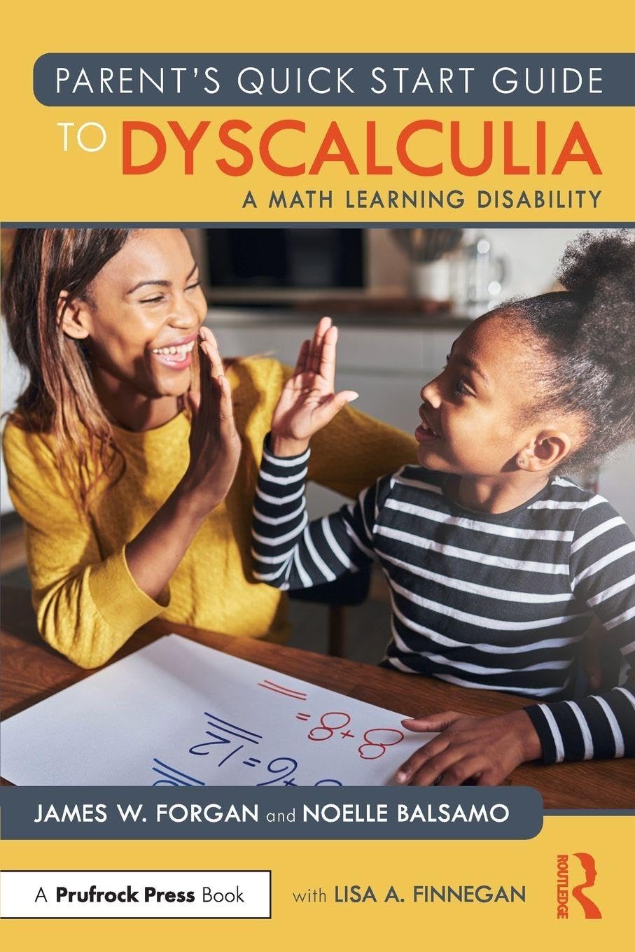 Parent’s Quick Start Guide to Dyscalculia: A Math Learning Disability