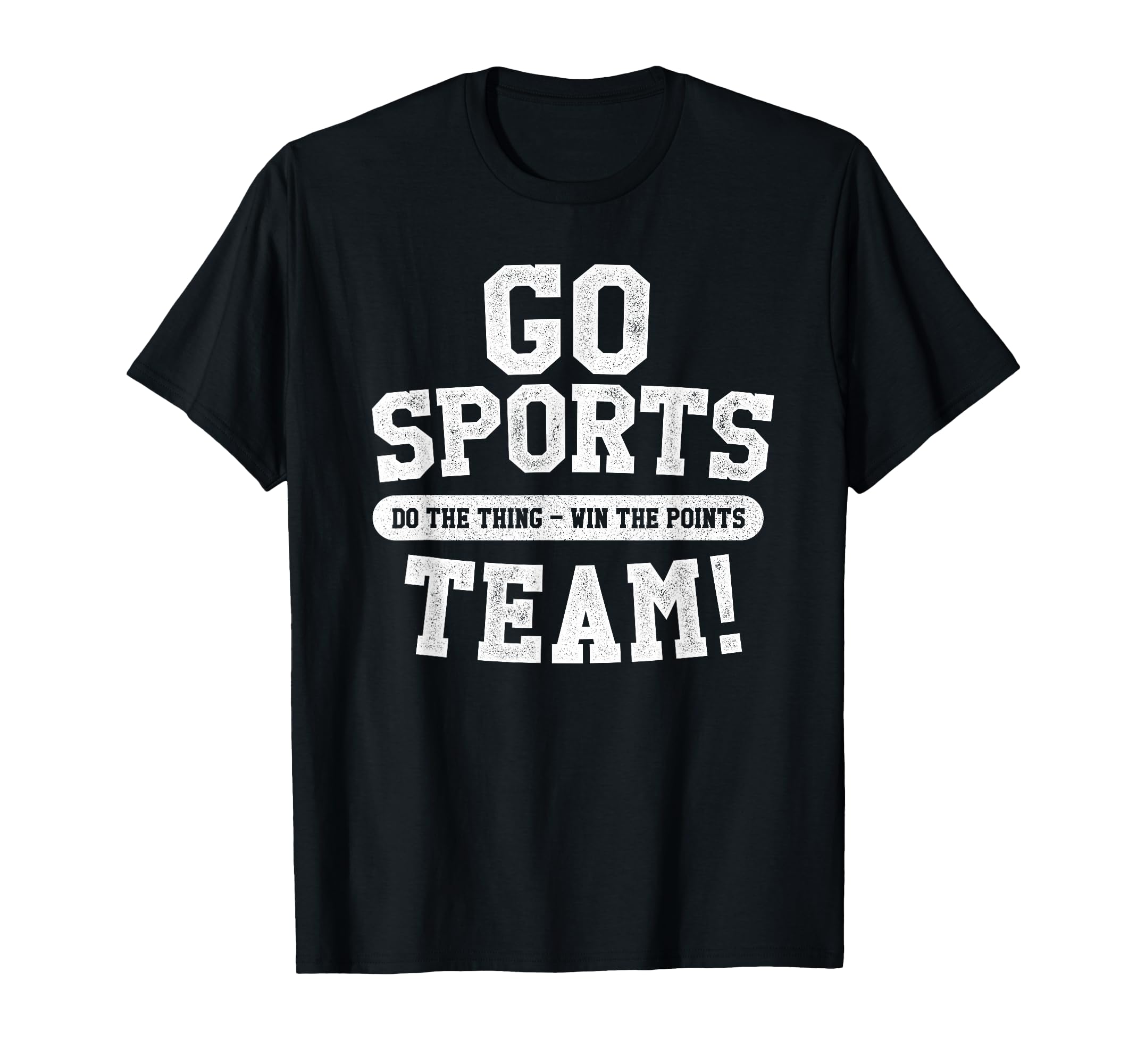 Go Sports Team! Funny Sports T-Shirt