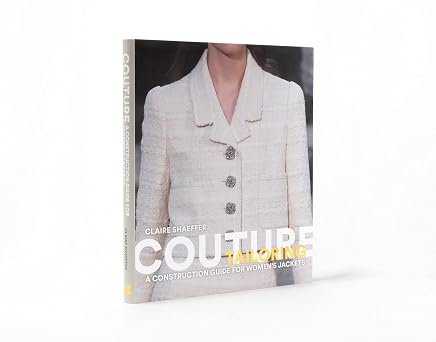 Couture Tailoring: A Construction Guide for Women's Jackets