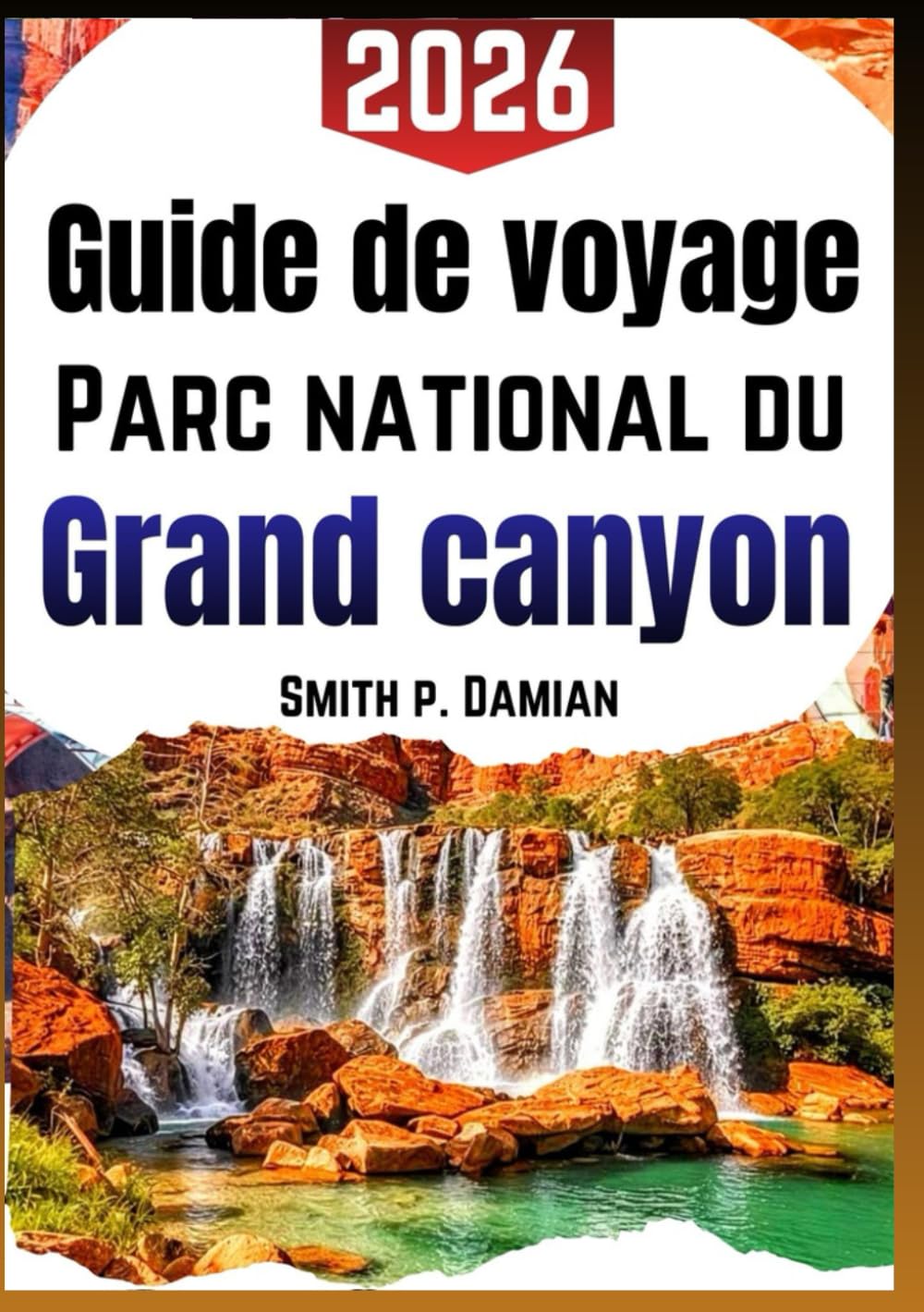 Guide de voyage Parc national du Grand Canyon 2026: Chemins simples, conseils clairs, vues sûres, itinéraires et conseils budget pour tous les visiteurs