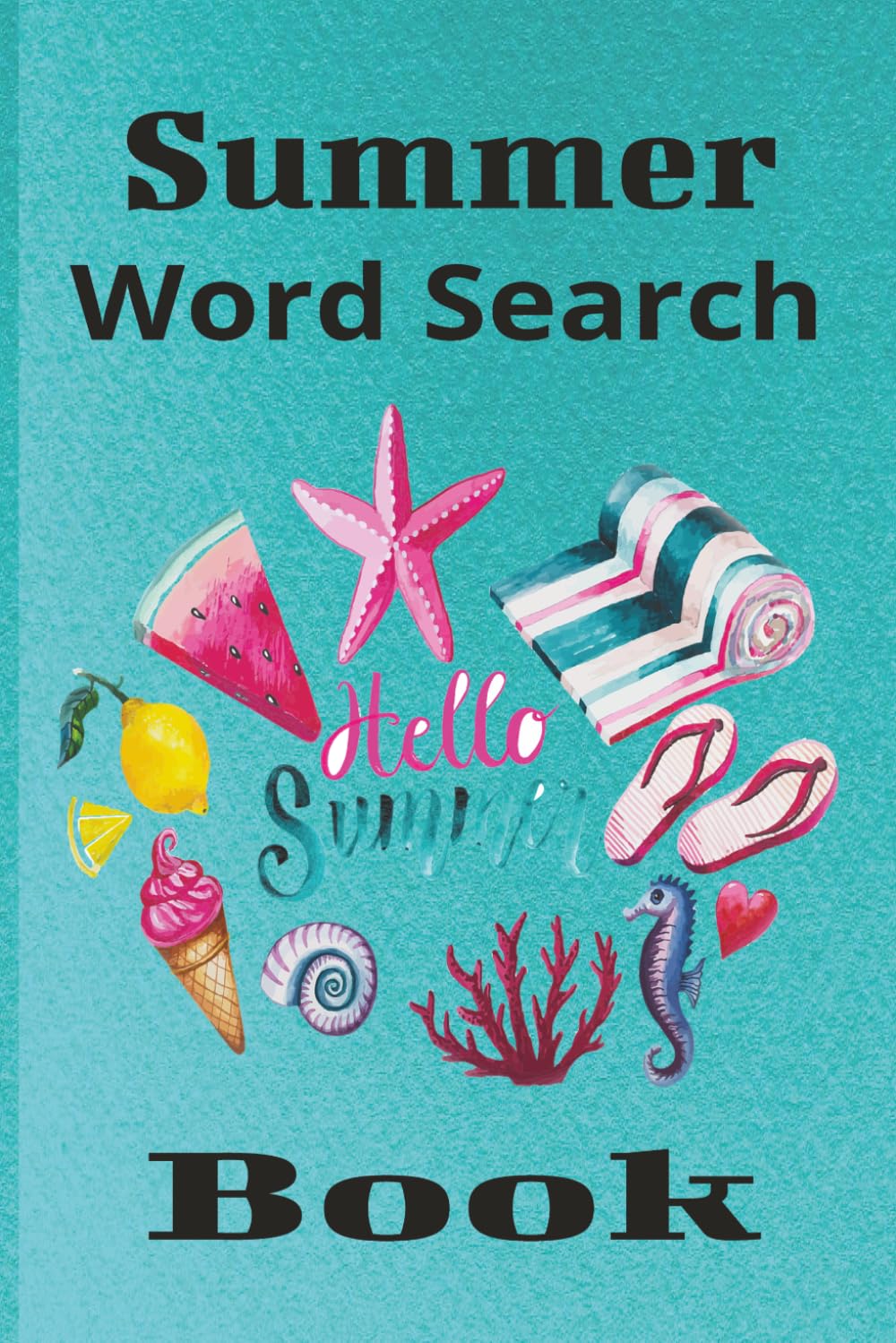 Summer Word Search Book: Enjoy as You Unwind in this Relaxing and Fun Summer Themed Puzzle Book | 6x9 Inches | 50+ Puzzles | Great Gift Idea