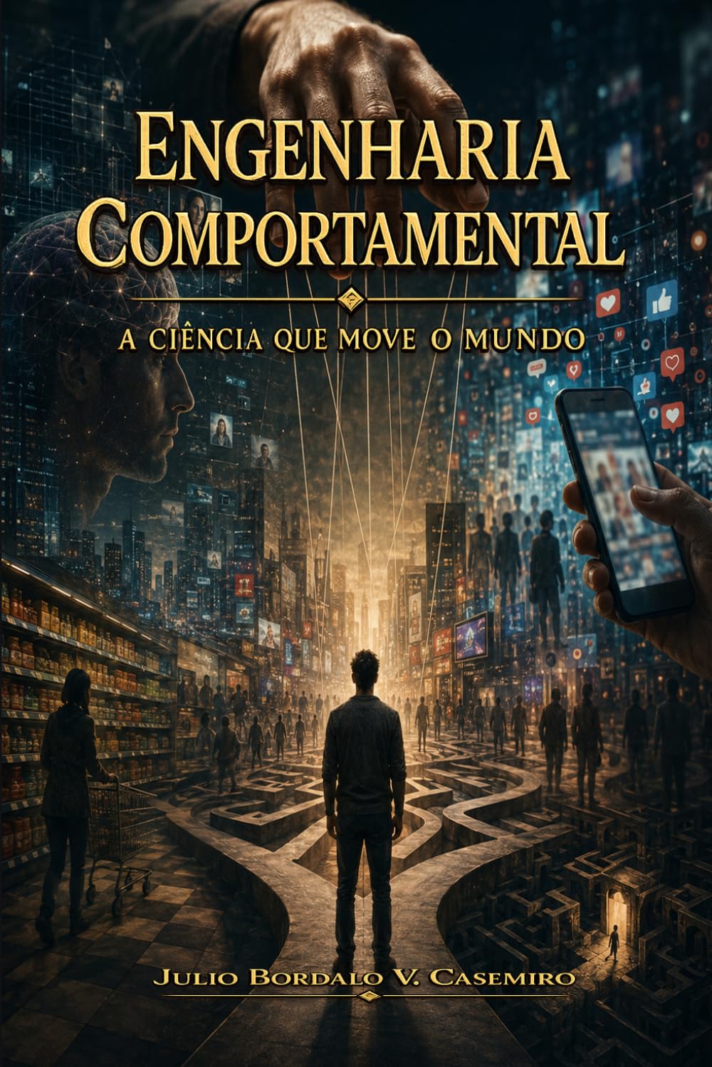 Engenharia Comportamental: A Ciência que Move o Mundo: 1
