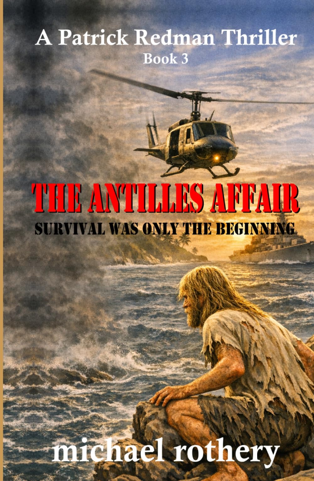 The Antilles Affair: Survival Was Only the Beginning (The Patrick Redman Thriller Series)