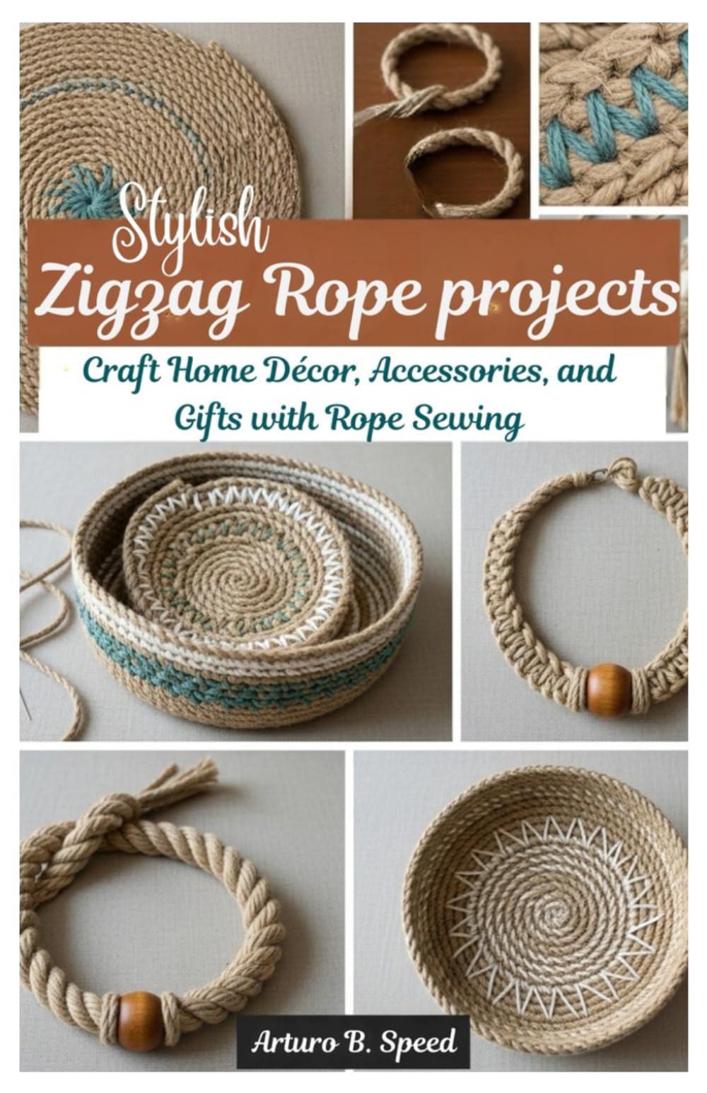 Stylish Zigzag Rope projects: Craft Home Décor, Accessories, and Gifts with Rope Sewing