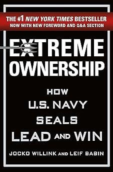 Extreme Ownership: How U.S. Navy SEALs Lead and Win (New Edition)