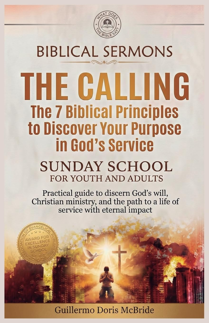The Calling - The 7 Biblical Principles to Discover Your Purpose in God's Service: Practical guide to discern God's will, Christian ministry, and the ... with eternal impact: 2 (Sunday School)