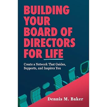 Building Your Board of Directors for Life Audiobook by Dennis M. Baker episode artwork