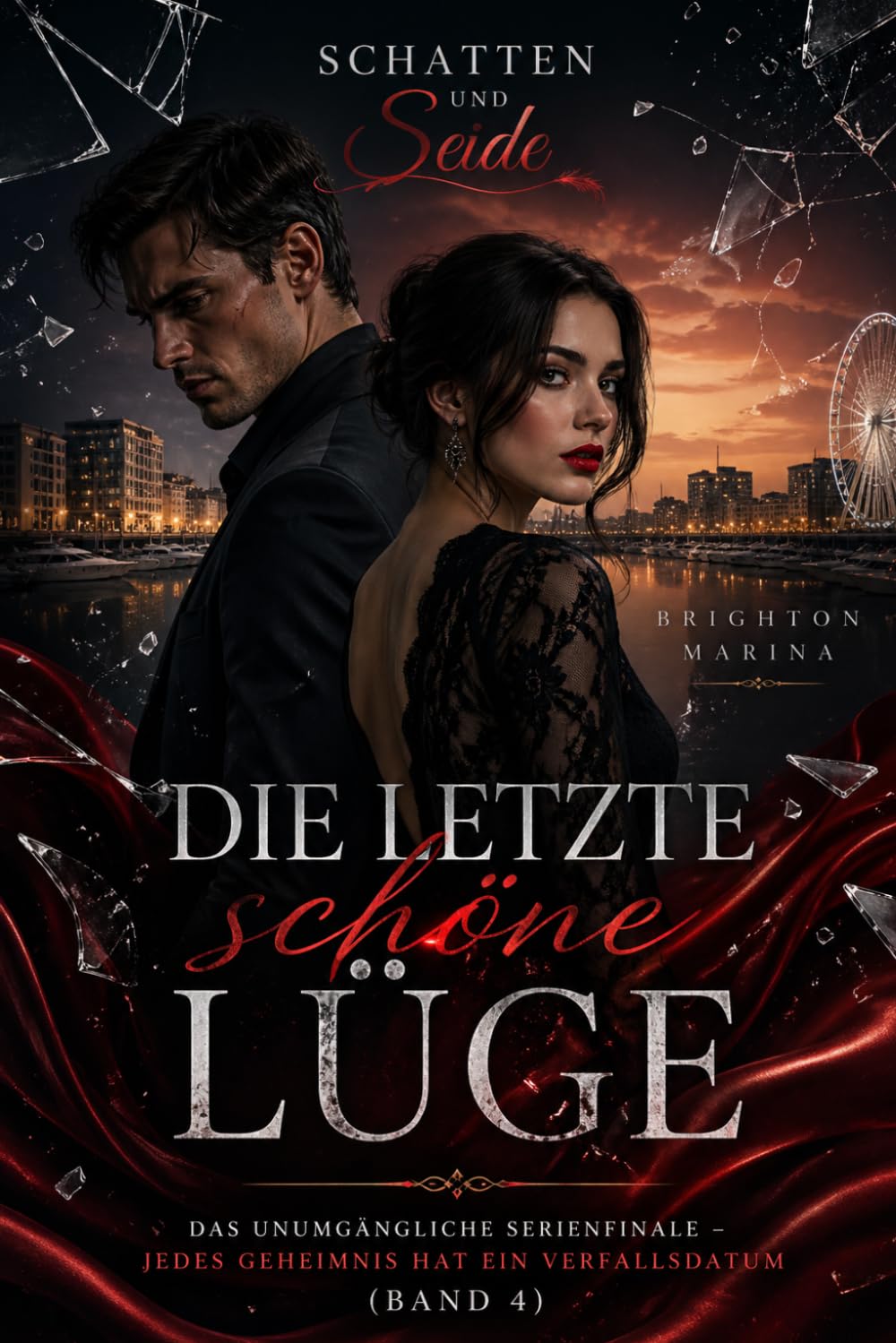 Die letzte schöne Lüge: Das unumgängliche Serienfinale – Jedes Geheimnis hat ein Verfallsdatum (Band 4) (Schatten und Seide)