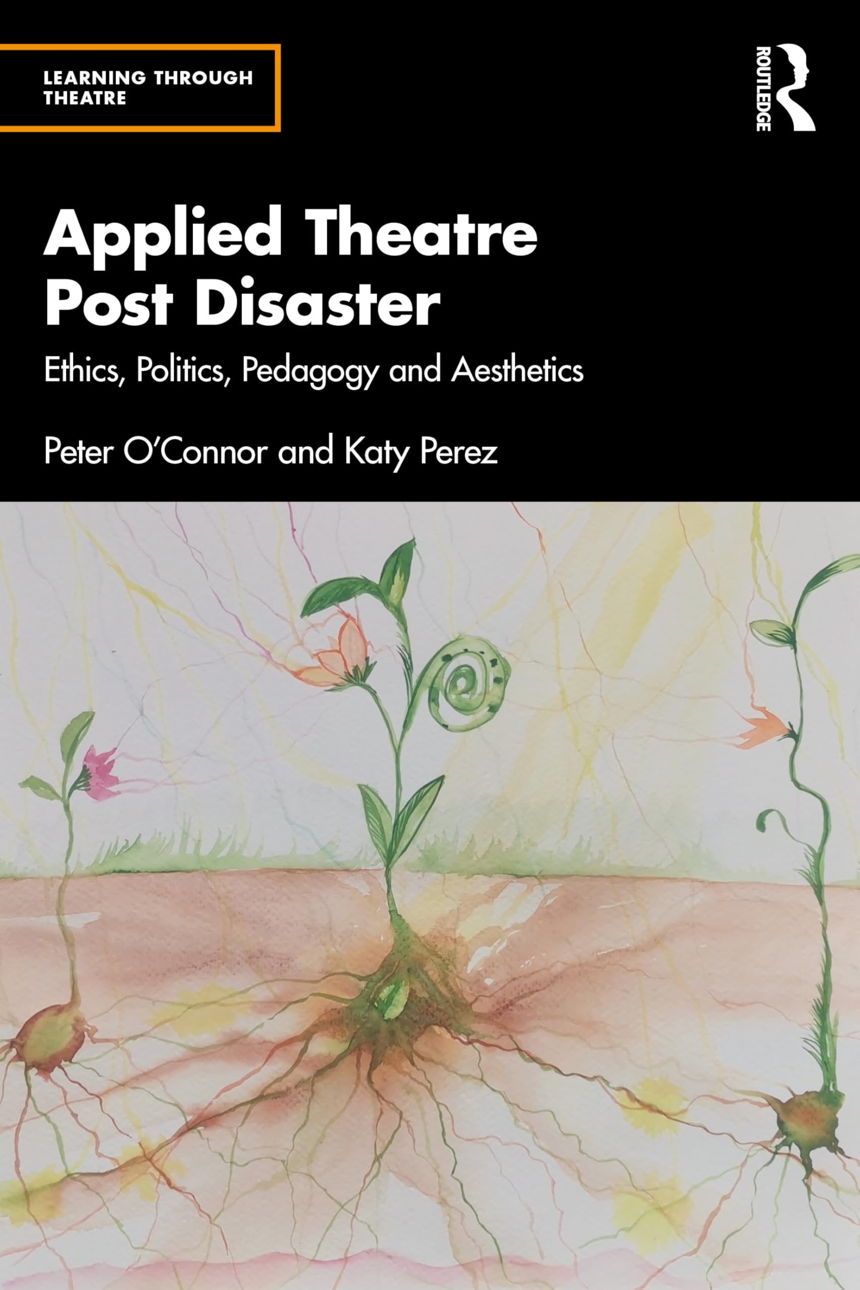 Applied Theatre and the Permacrisis: Ethics, Politics, Pedagogy and Aesthetics (Learning Through Theatre)