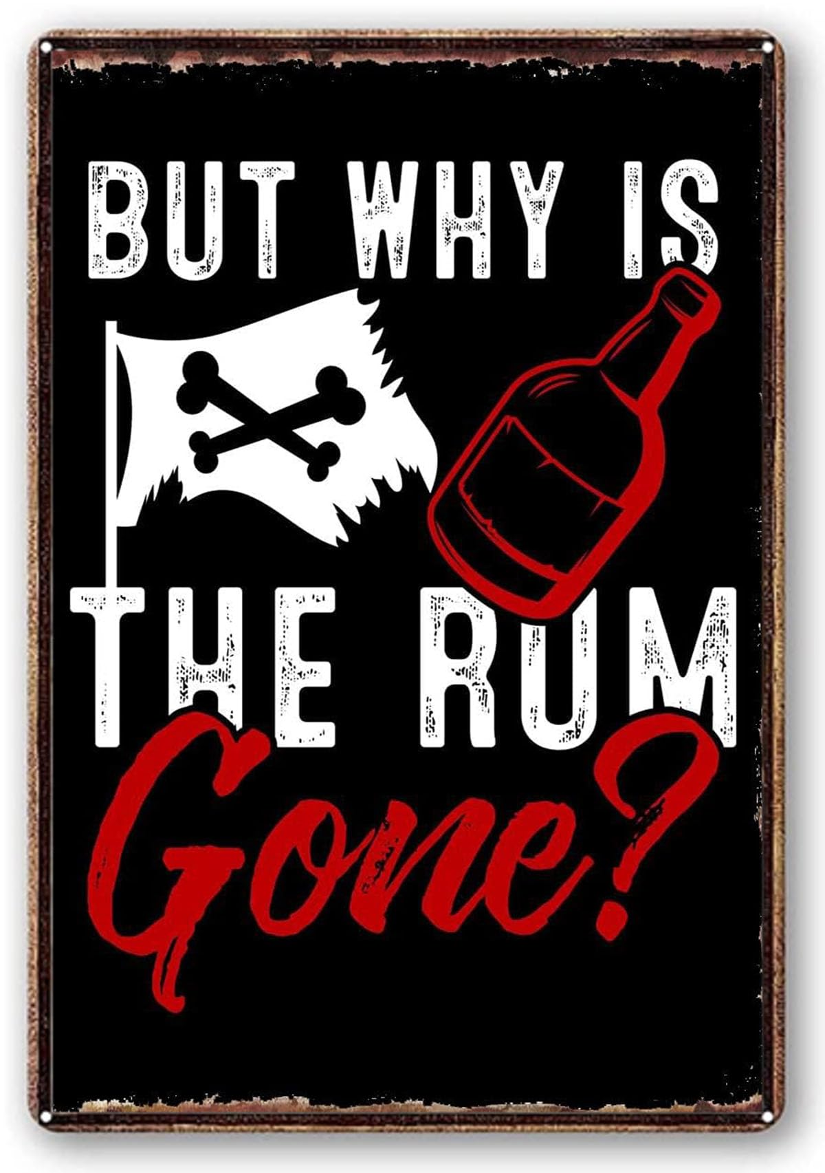 Bctxxa Metal Tin Signs Vintage Funny But Why is The Rum Gone Drinking Alcohol Metal Tin Sign For Home Yard Farm Garden Garage Inspirational Quote Wall Decor Vintage Tin SignTin Sign 8X12 Inches