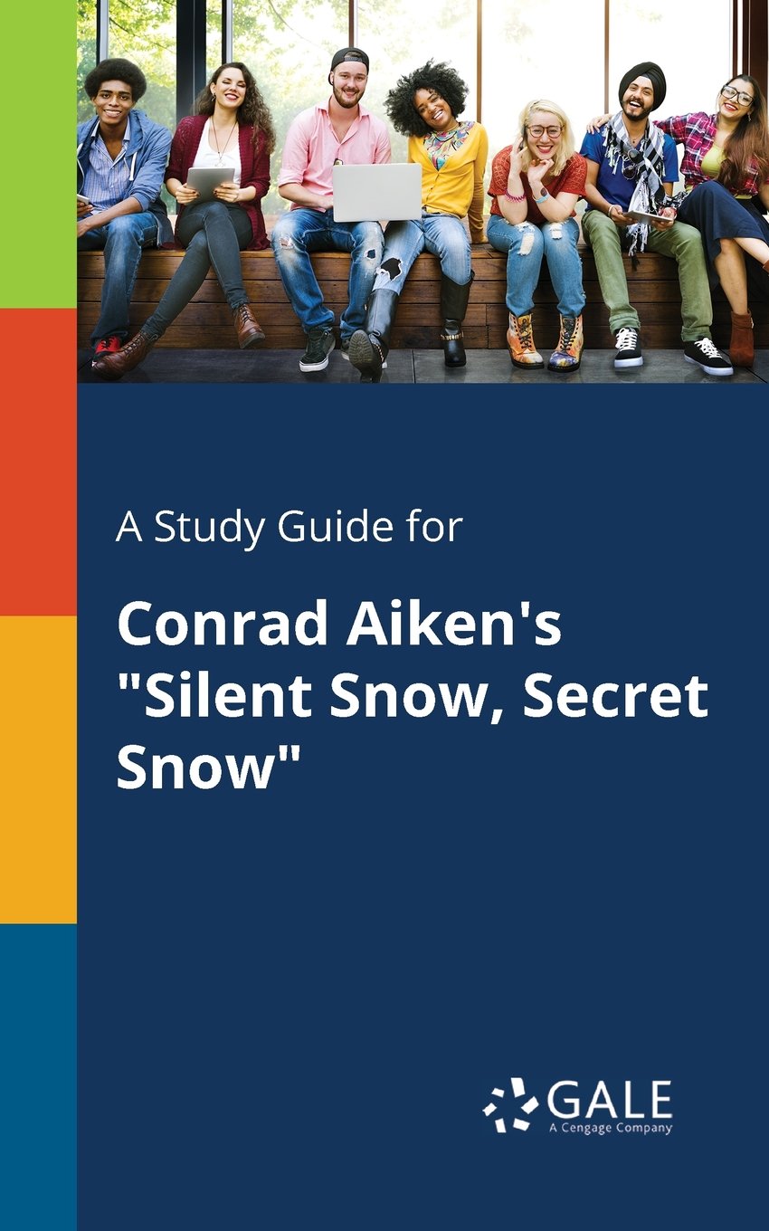 A Study Guide for Conrad Aiken's "Silent Snow, Secret Snow" (Short Stories for Students)