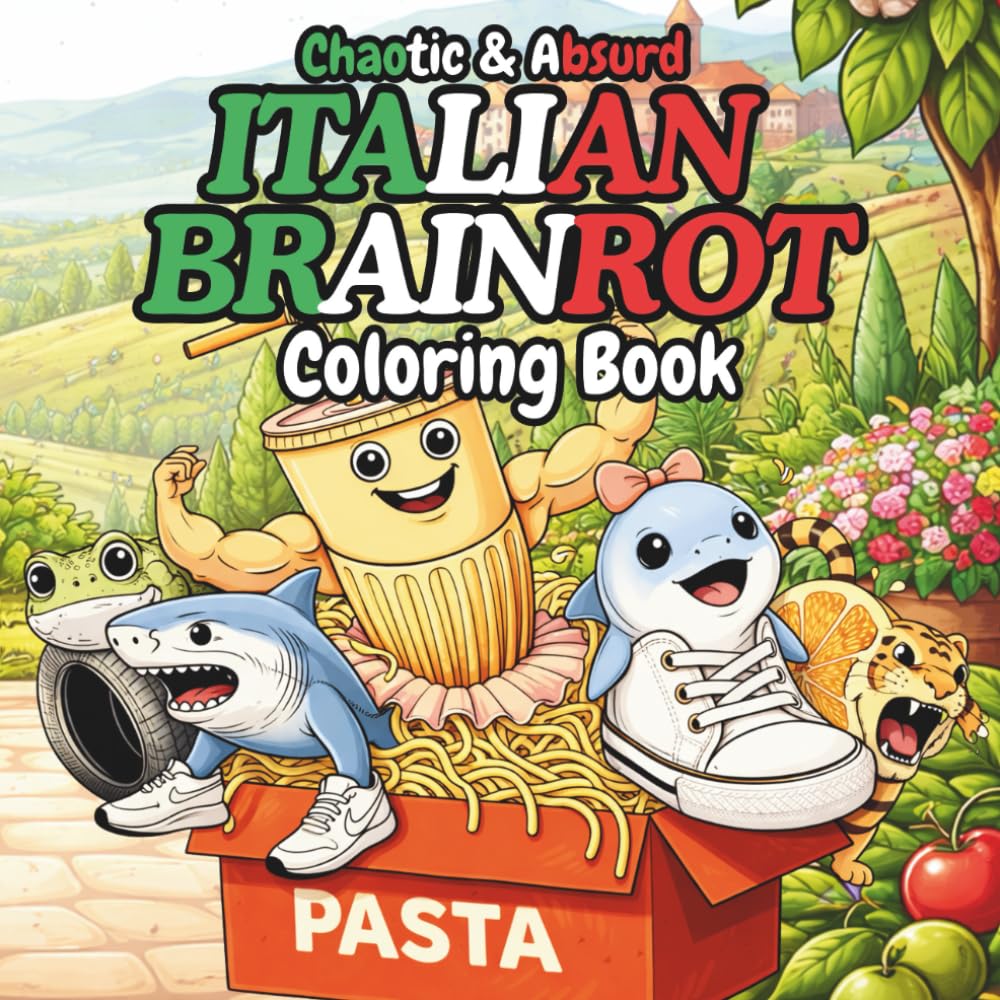 Italian Brainrot Coloring Book: Chaotic & Absurd Cartoon Characters 40+ with Names, Activity for Kids Ages 4–10
