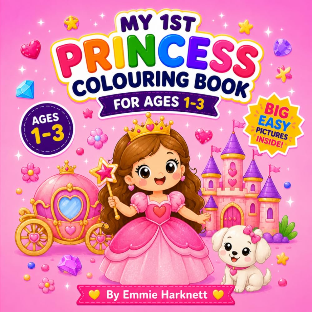 My 1st Princess Colouring Book for Ages 1–3: Cute Princesses, Castles, Crowns, Magic Wands and Fairy-Tale Friends for Little Hands