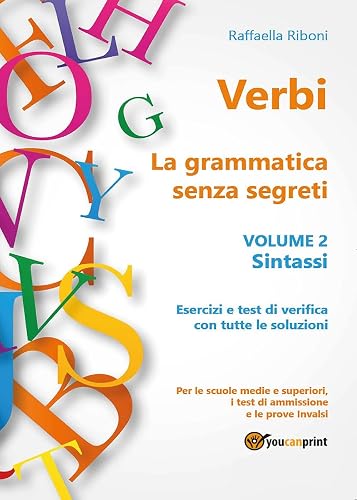 Verbi. La grammatica senza segreti. Volume 2. Sintassi: Vol. 2