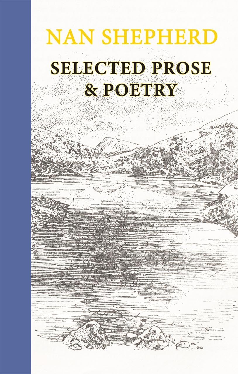 Nan Shepherd: Selected Prose And Poetry by Nan Shepherd (Hardback Book)