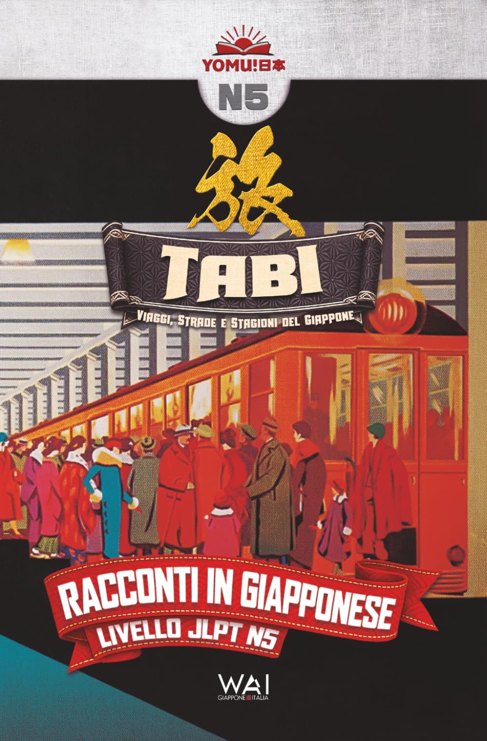 Tabi - Viaggi, Strade e Stagioni del Giappone: Racconti in Giapponese Livello JLPT N5 | Letture Graduate (Graded Reader) per Studenti di Livello A1-A2 (YOMU!日本 N5)