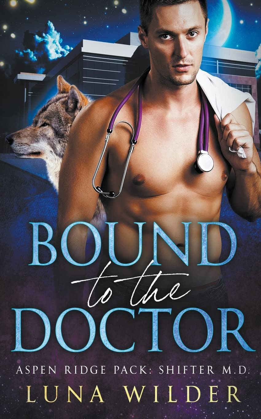 Bound To The Doctor: 2 (Aspen Ridge Pack: Shifter M.D.)