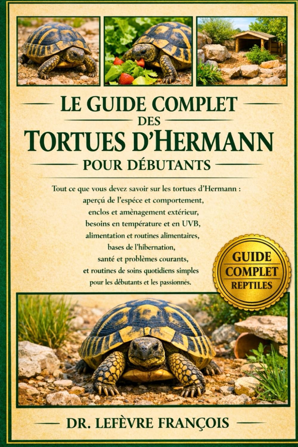 LE GUIDE COMPLET DES TORTUES D'HERMANN POUR DÉBUTANTS: Tout ce que vous devez savoir sur les tortues.....problèmes courants, et routines de soins ... simples pour les débutants et les passionnés.