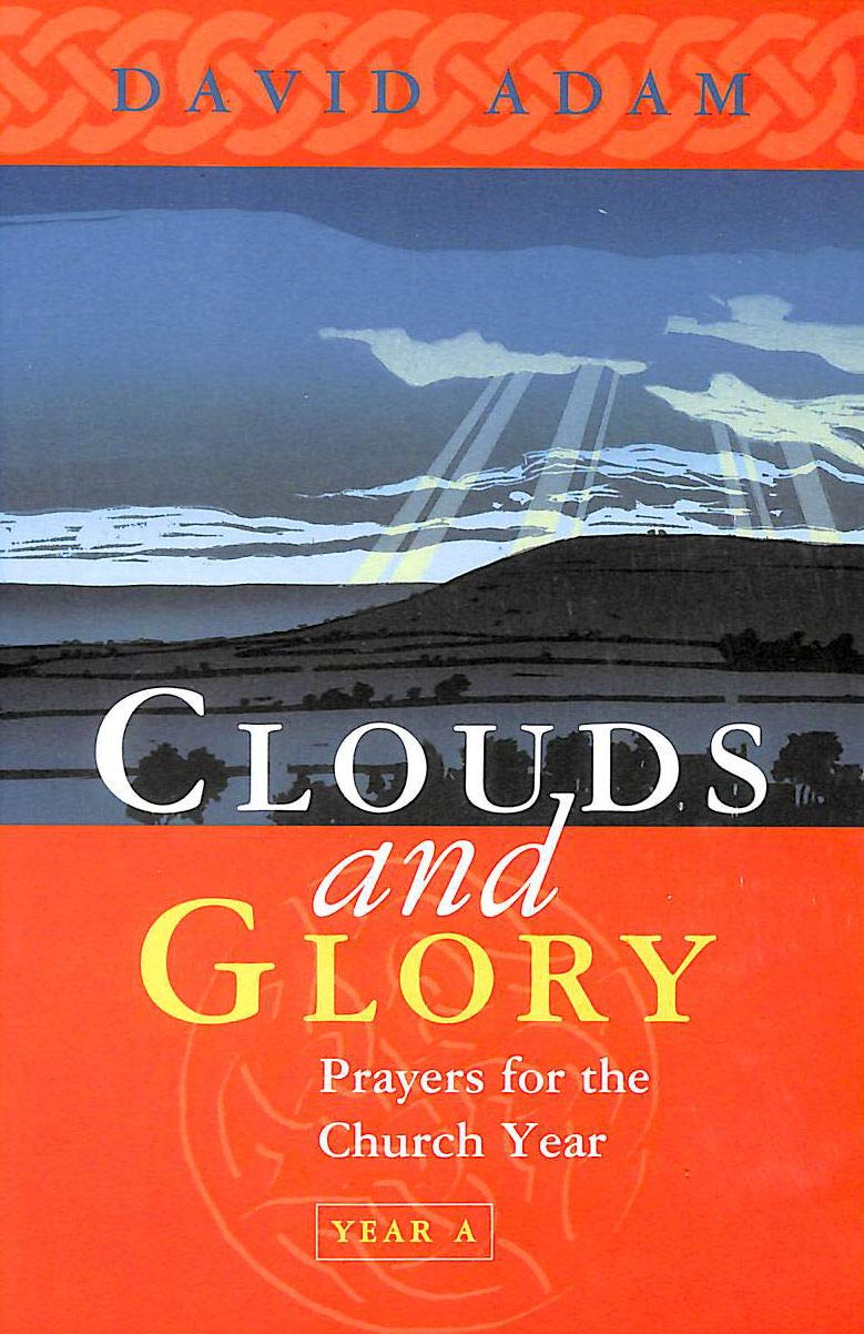 Clouds and Glory: Prayers for the Church Year A: Prayers for the Church Year: Year A