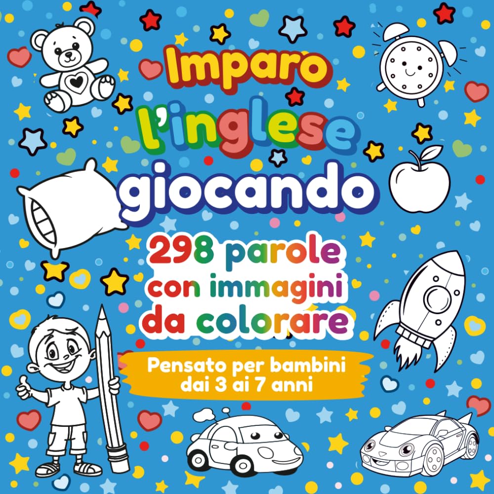 Imparo l’inglese giocando: 298 parole con immagini da colorare – Pensato per bambini dai 3 ai 7 anni