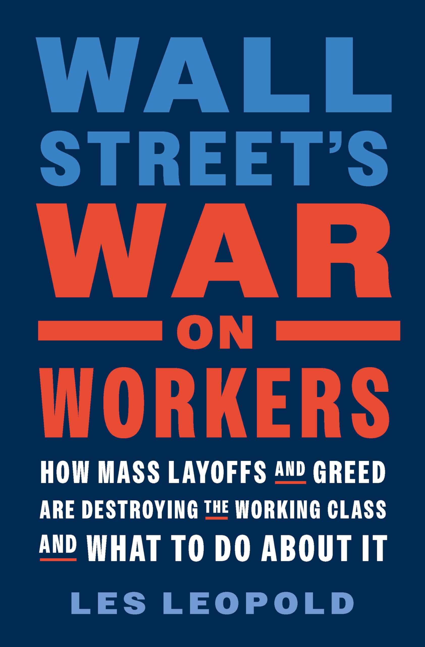 Buy Wall Street's War on Workers: How Mass Layoffs and Greed Are Destroying the Working Class and What to Do About It — BookShops.in