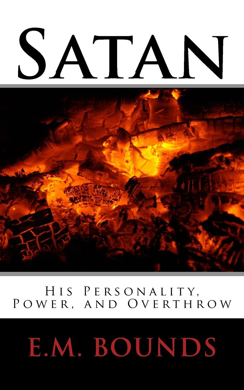 Satan: His Personality, Power, and Overthrow