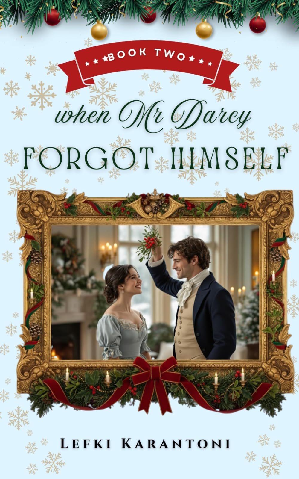 When Mr Darcy Forgot Himself: A Light-Hearted Pride & Prejudice Variation Novella (Christmas Variations: Pride & Prejudice Reimagined)