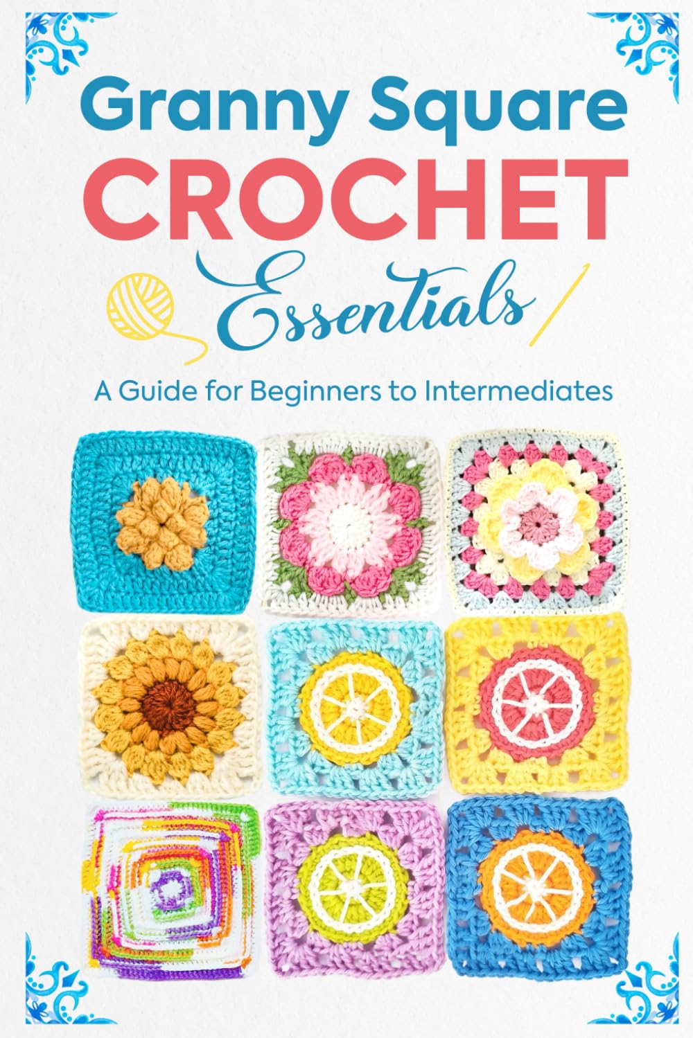 Granny Square Crochet Essentials: A Guide for Beginners to Intermediates